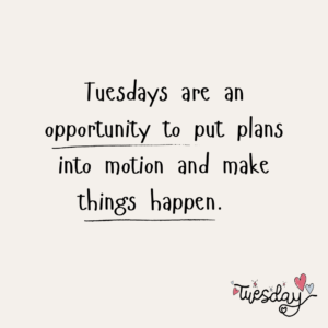 Inspirational Tuesday quotes